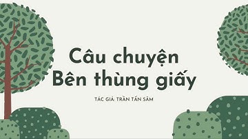 Câu chuyện Bên thùng giấy - Tác giả "Trần Tấn Sâm"