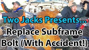 Repair Broken Subframe Bolt (plus accidental gasoline fire!)