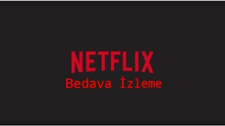 Netflix Bedava İzleme