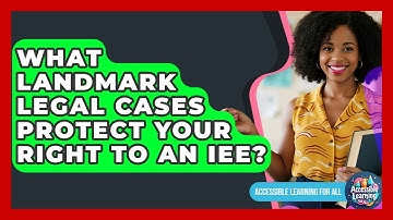 What Landmark Legal Cases Protect Your Right To An IEE? - Accessible Learning For All