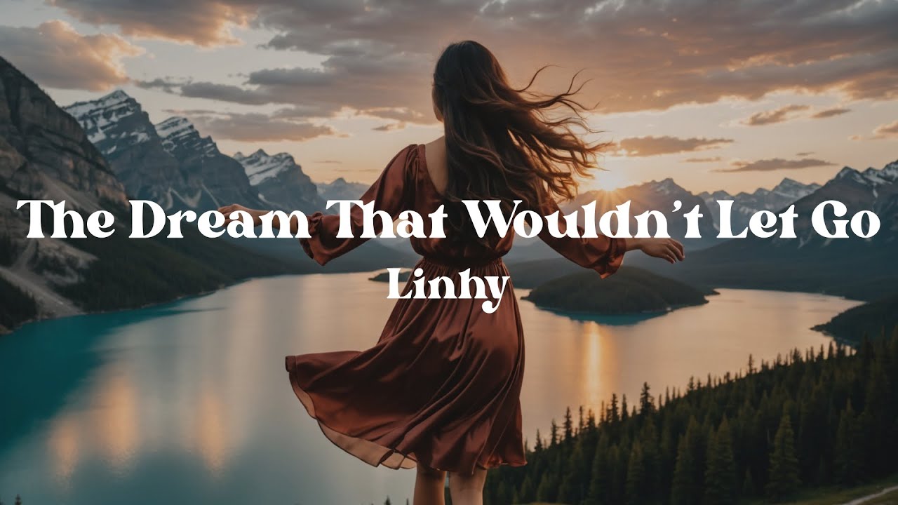 The Dream That Wouldn’t Let Go – Linhy (Lyrics) | Song to Reignite Your Purpose & Never Give Up