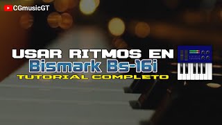 Usar Ritmos en Bismark Bs-16i | Tutorial Completo 😱