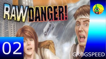 Raw Danger! part 02