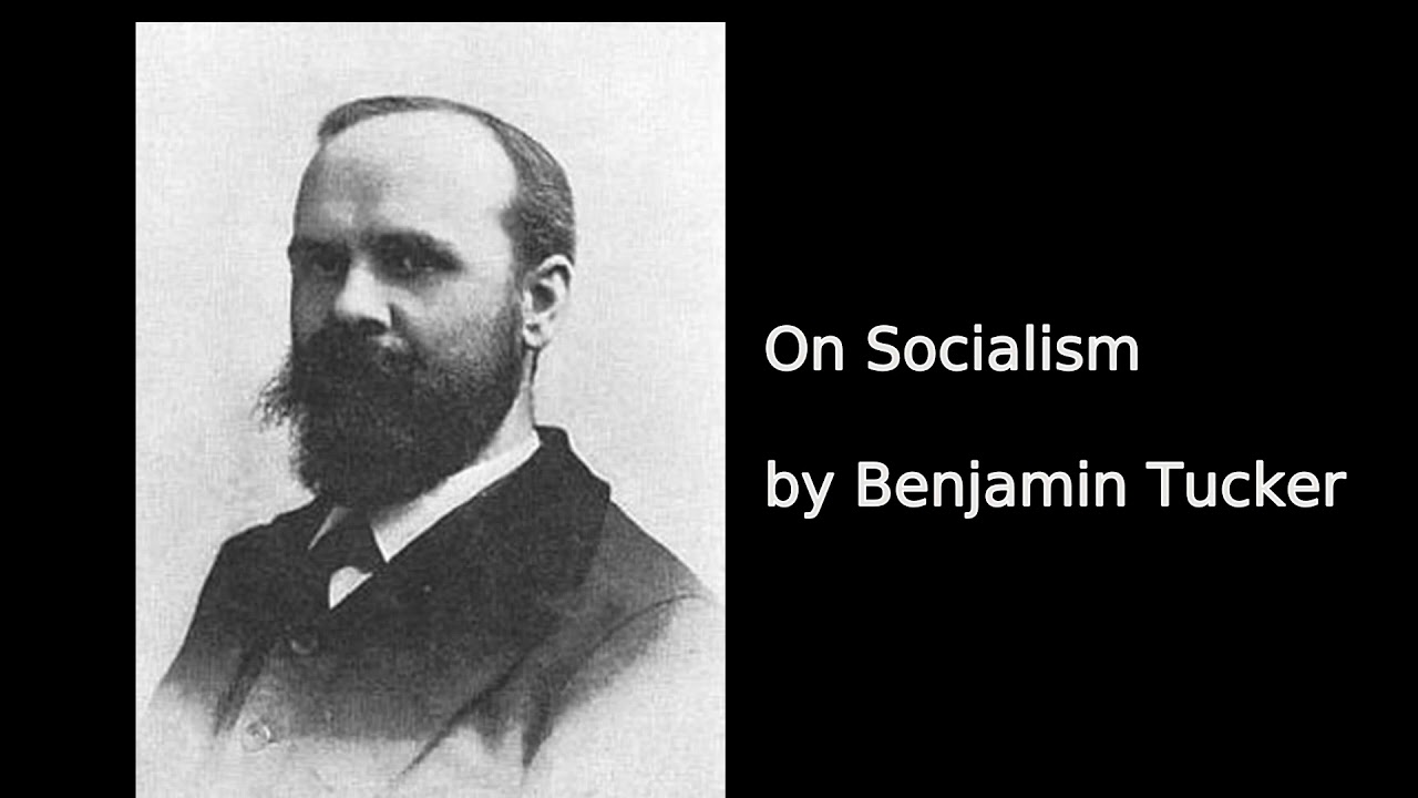 On Socialism by Benjamin Tucker - YouTube