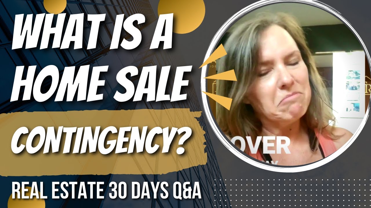 What is a Home Sale Contingency? Real Estate 30 day Q&A YouTube