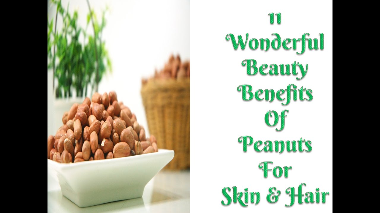 11 Wonderful Beauty Benefits of Peanuts for Skin And Hair YouTube