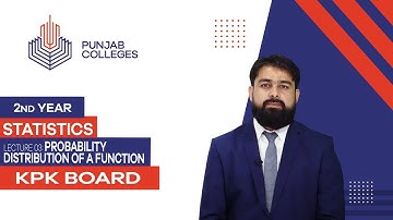 PGC Lectures-Inter Part 2-KPK Board-Statistics-Chapter 03 - Probability Distribution of a Function