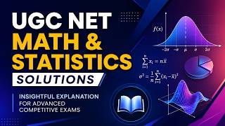UGC NET Math & Statistics Solutions | Insightful Explanation for Advanced Problem Solving
