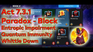 Act 7.3.1 Paradox - Block / Entropic Impairement / Quantum Immunity / Whittle Down