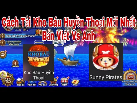 Cách Tải Game Kho Báu Huyền Thoại Mới Bản Việt Nam Anh Quốc | Đại Chiến Top Và Cái Kết… | ttđp