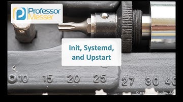 Init, Systemd, and Upstart - CompTIA Linux+ LX0-101, LPIC-1: 101.1