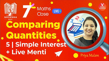 Comparing Quantities L5 [Simple Interest & Menti Quiz] NCERT Class 7 Maths | Shiksha - Priya Ma