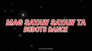 MAG SAYAW SAYAW TA BUDOTS ( BOMBTEK) | DJ MJAY