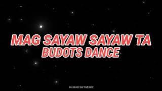 MAG SAYAW SAYAW TA BUDOTS ( BOMBTEK) | DJ MJAY