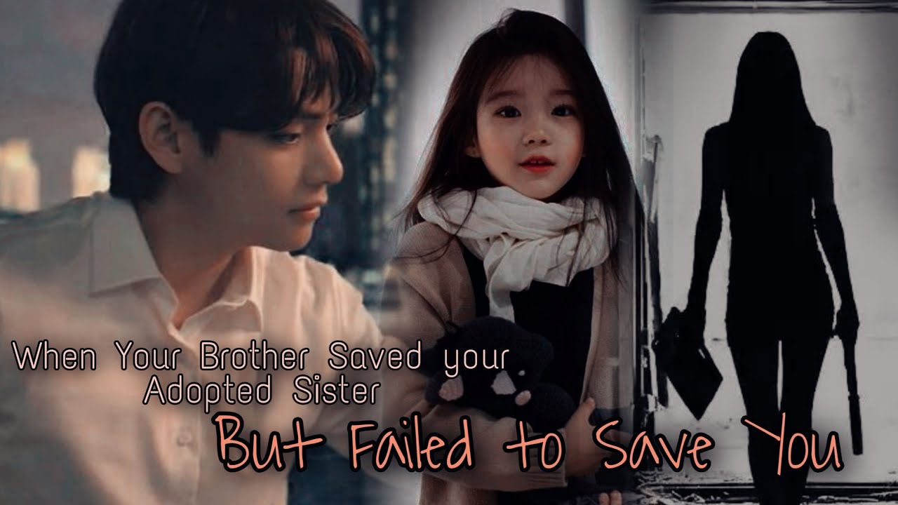 When Your Brother Saved your Adopted Sister But Failed to Save You