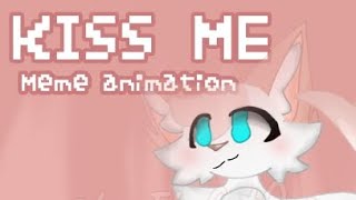 Kiss Me - Meme Animation - Ft. Ash - Ksy The Cat Read Pinned Comment