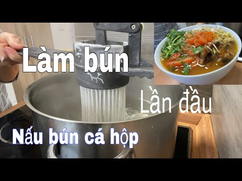 Video Lần đầu ăn bún cá từ cá hộp, làm bún tươi | Ẩm thực... - youtube