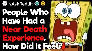 People Who Have Had a Near Death Experience, How Did It Feel
