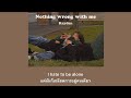 [THAISUB] ￼Nothing Wrong With Me - kayden