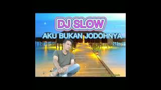 Dj Slow AKU BUKAN JODOHNYA