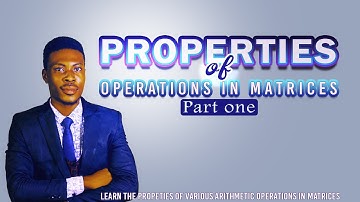 Properties of Addition and multiplication operation of matrices