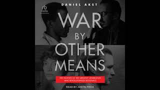 War By Other Means: The Pacifists of the Greatest Generation Who Revolutionized Resistance