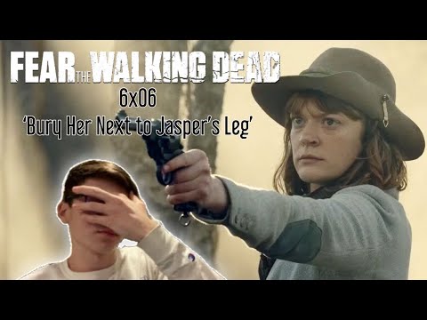 Fear the Walking Dead S6 E6 'Bury Her Next to Jasper's Leg' Reaction
