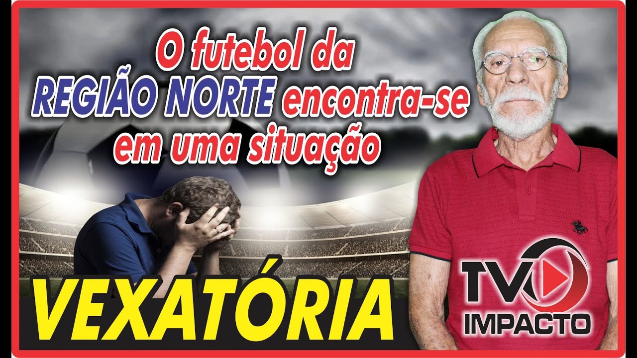 Futebol da Região Norte encontra-se em uma situação vexatória