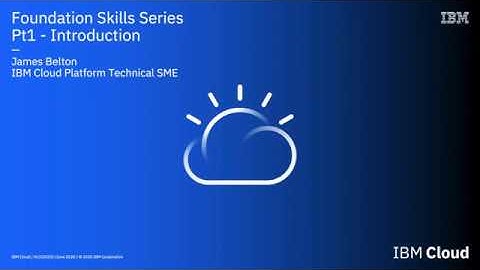 IBM Cloud Foundation Skills Series - HLO Pt2