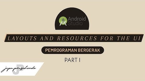 ReUpload - [Part 1] Layouts and Resources for the UI | Pemrograman Bergerak by Japa Prazuhende