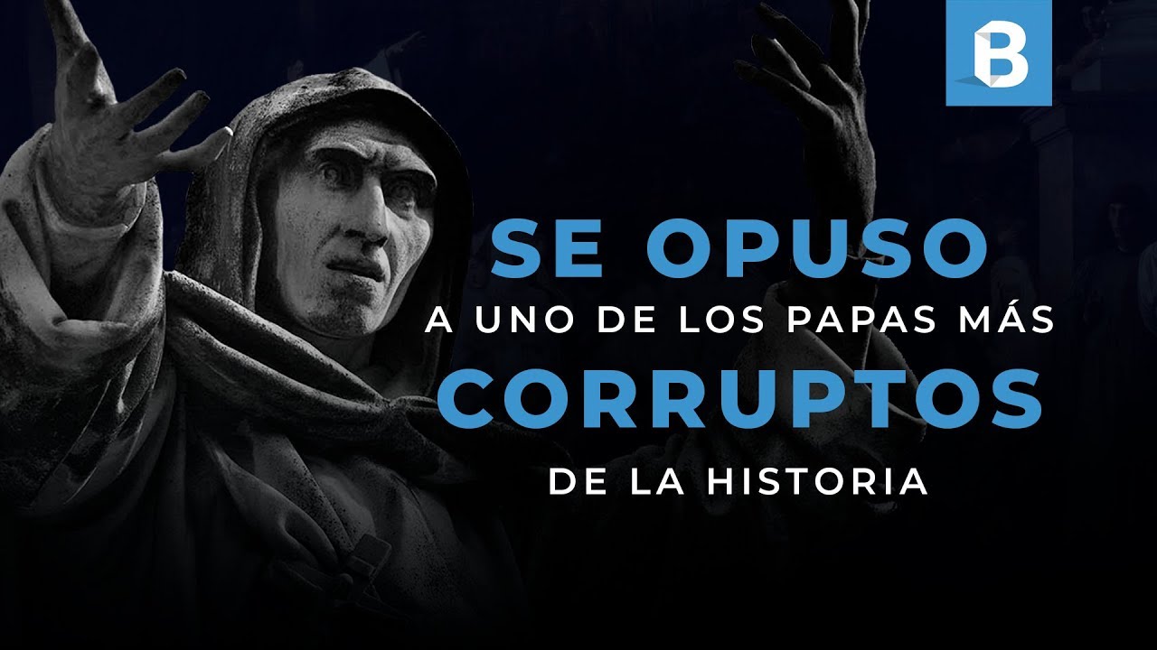 GIROLAMO SAVONAROLA: El monje que se opuso a la CORRUPCIÓN de los BORGIA | BITE