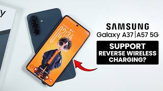 Does Samsung Galaxy A37/A57 Support Reverse Wireless Charging?