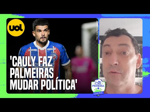 PVC: 'CAULY FAZ PALMEIRAS MUDAR POLÍTICA E TENTAR CONTRATAR AOS 28 ANOS'