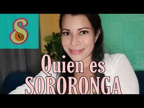 Quién es Sororonga y qué quiere decir ese nombre. - YouTube