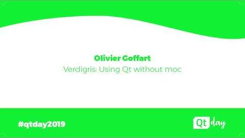 Verdigris: Using Qt without moc - Olivier Goffart (01/04/2019)