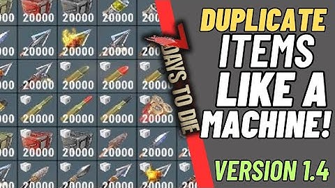 The best working item duplication glitch in 7 days to die 1.4.