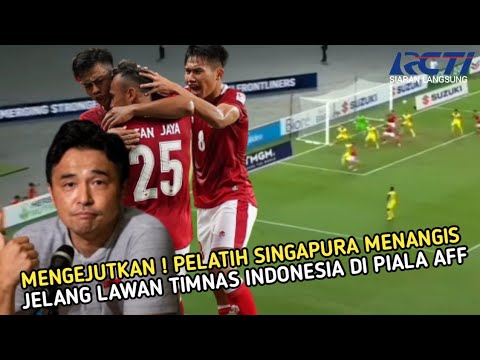 🔴MENGEJUTKAN ! Pelatih Singapura &quot;MENANGIS&quot;Jelang Lawan Indonesia di Piala AFF 2020