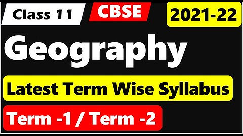 GEOGRAPHY SYLLABUS 11 I class 11 term wise syllabus geography I 2021-22