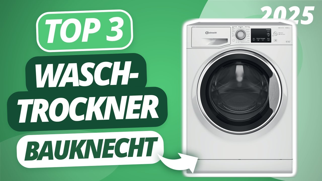 Der beste BAUKNECHT WASCHTROCKNER 2025 | TOP 3 Waschtrockner im Vergleich