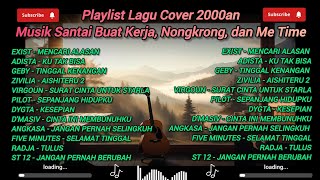 Playlist Lagu Cover 2000an  Musik Santai Buat Kerja Nongkrong Dan Me Time