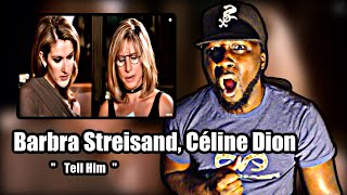 BEST FEMALE DUO?! FIRST TIME HEARING! Barbra Streisand, Céline Dion - Tell Him | REACTION