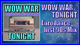 WOW WAR TONIGHT (Eurodance Inst 90s Mix)(Instrumental)(HJungleWithT)(Time Memory System TM)