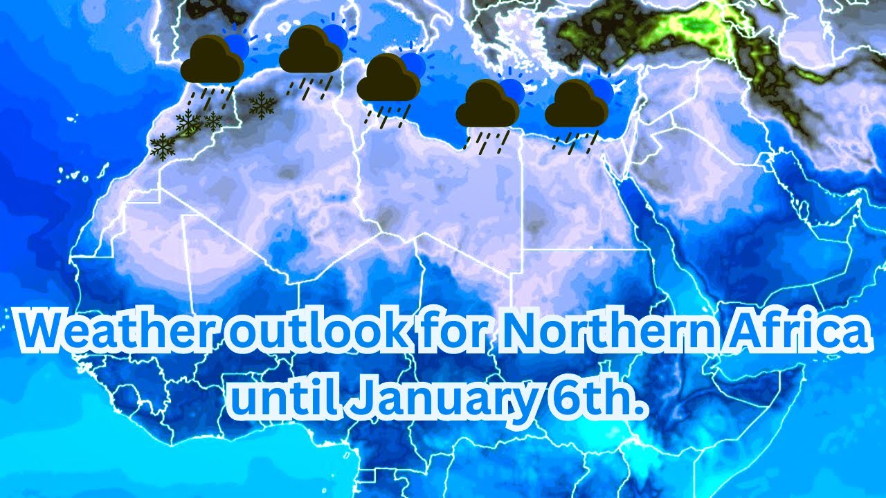 Weather outlook for Northern Africa until January 6th: cold weather in many areas with showers.