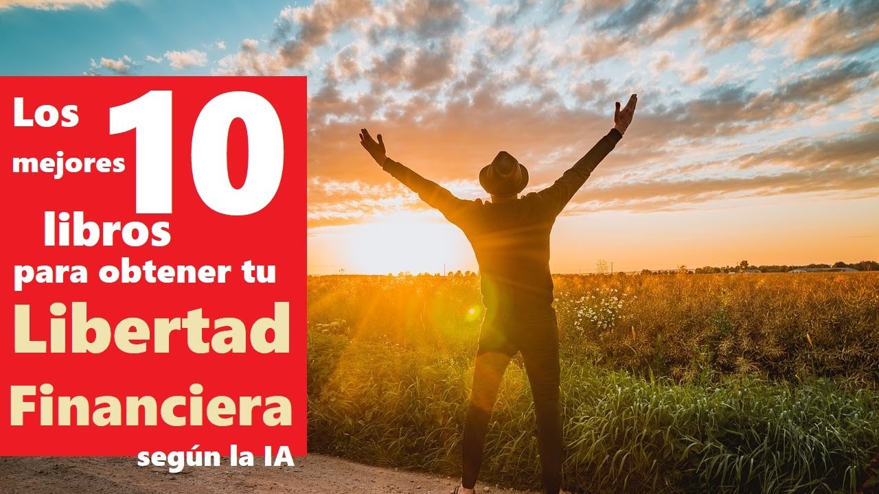 Descubre los 10 mejores libros para conseguir tu Libertad Financiera ...