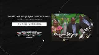 Nanggam Siti Janji by Laipeni & Michelle Mathew (Remix Version)