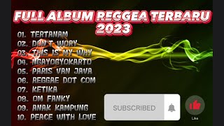 FULL ALBUM REGGAE TERBARU 2023|TERTANAM