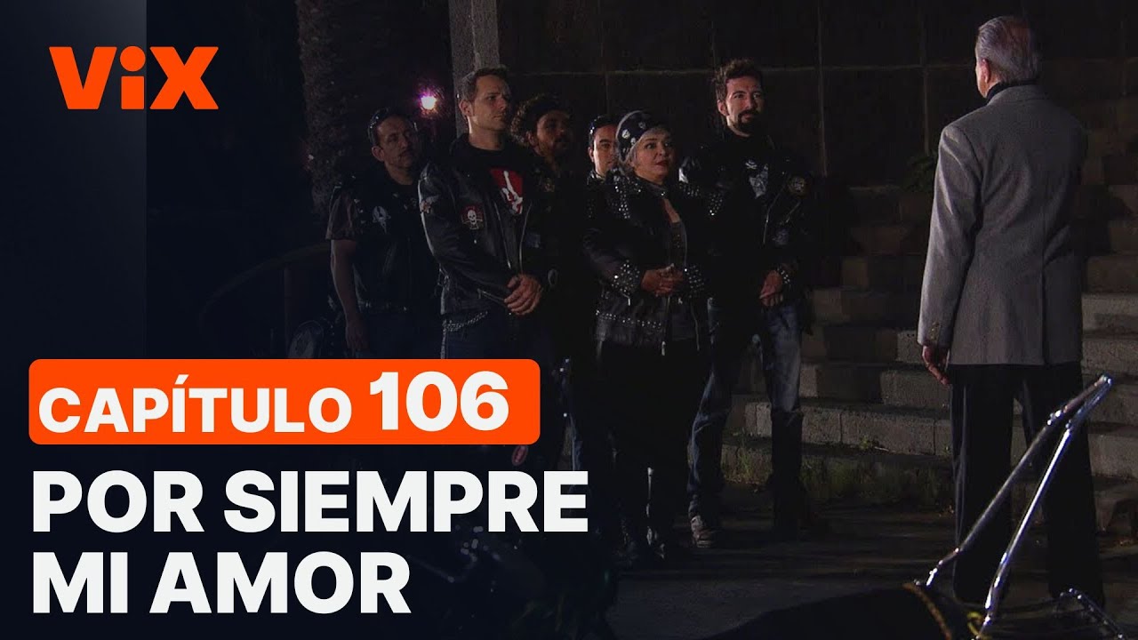 Por siempre mi amor cap tulo 106 novelas en vix youtube