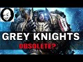 GREY KNIGHTS  Obsolete?