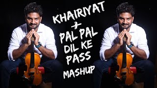 Khairiyat x Pal Pal Dil Ke Paas Violin Mashup / Instrumental love mashup / Arijit Singh