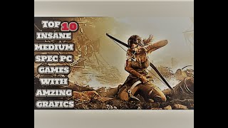 Top 10 INSANE Medium Spec PC Games with BEST GRAPHICS
